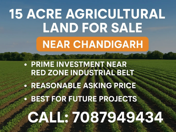 15-acre agricultural land for sale near Chandigarh, ideal for investment, near Red Zone, contact 7087949434.