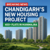 Breaking news featured image of Chandigarh Manimajra housing project 2025 showing modern residential towers, 400+ flats, and 4.5 acres of green cover.